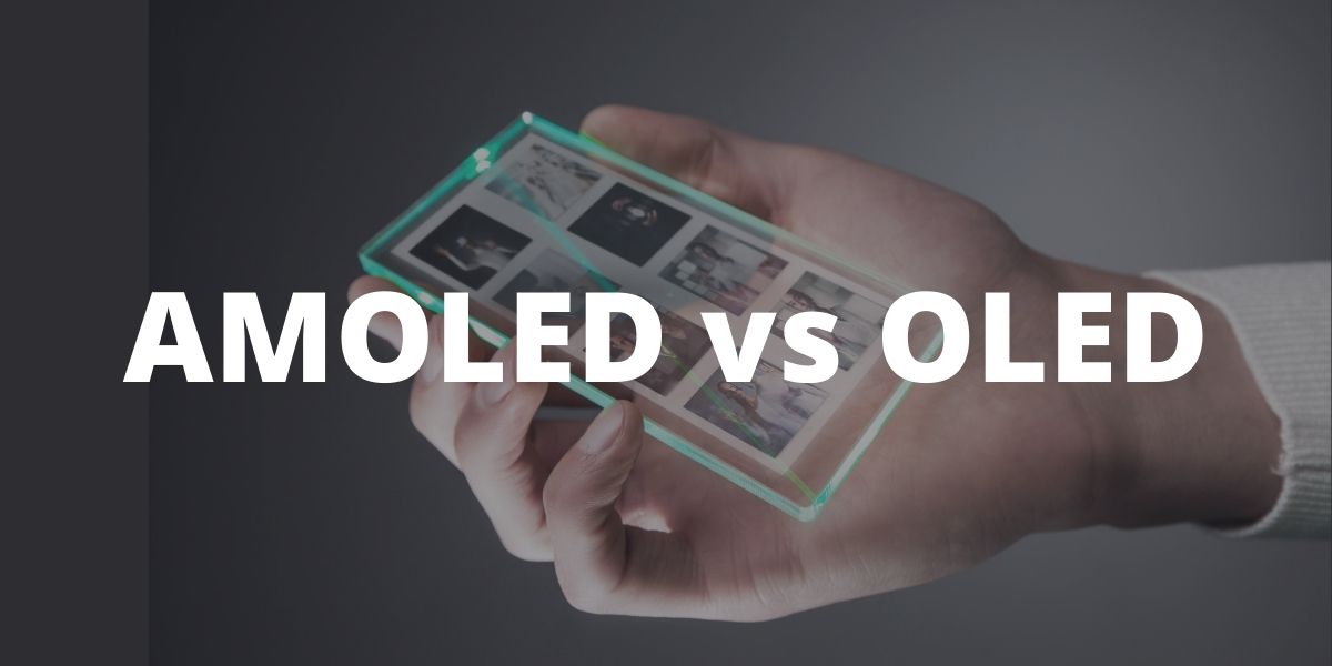 AMOLED vs OLED: Differences Explained