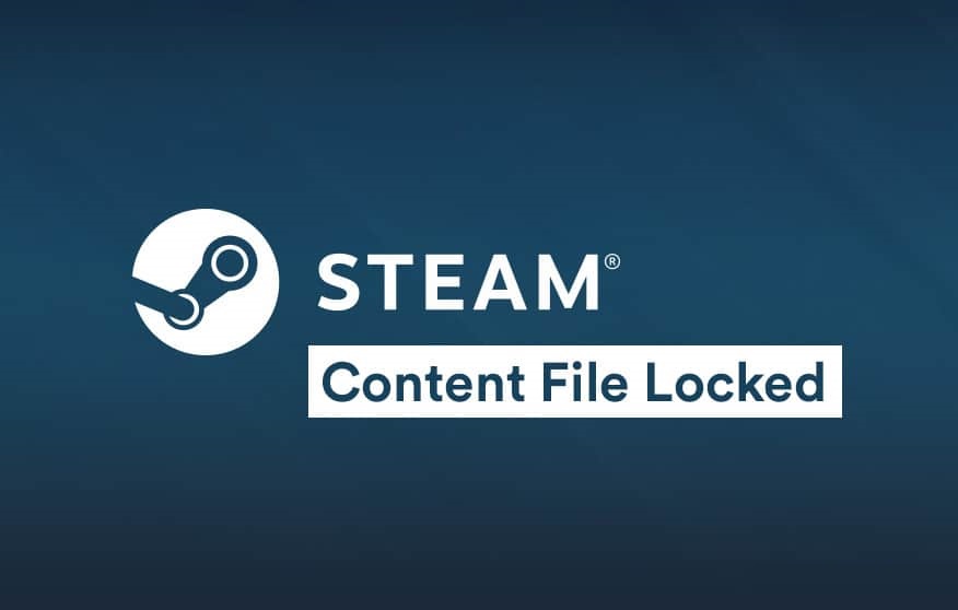 Everything You Need To Know About Content File Locked Steam Error 