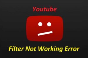 How To Solve The “Youtube Filters Not Working” Error