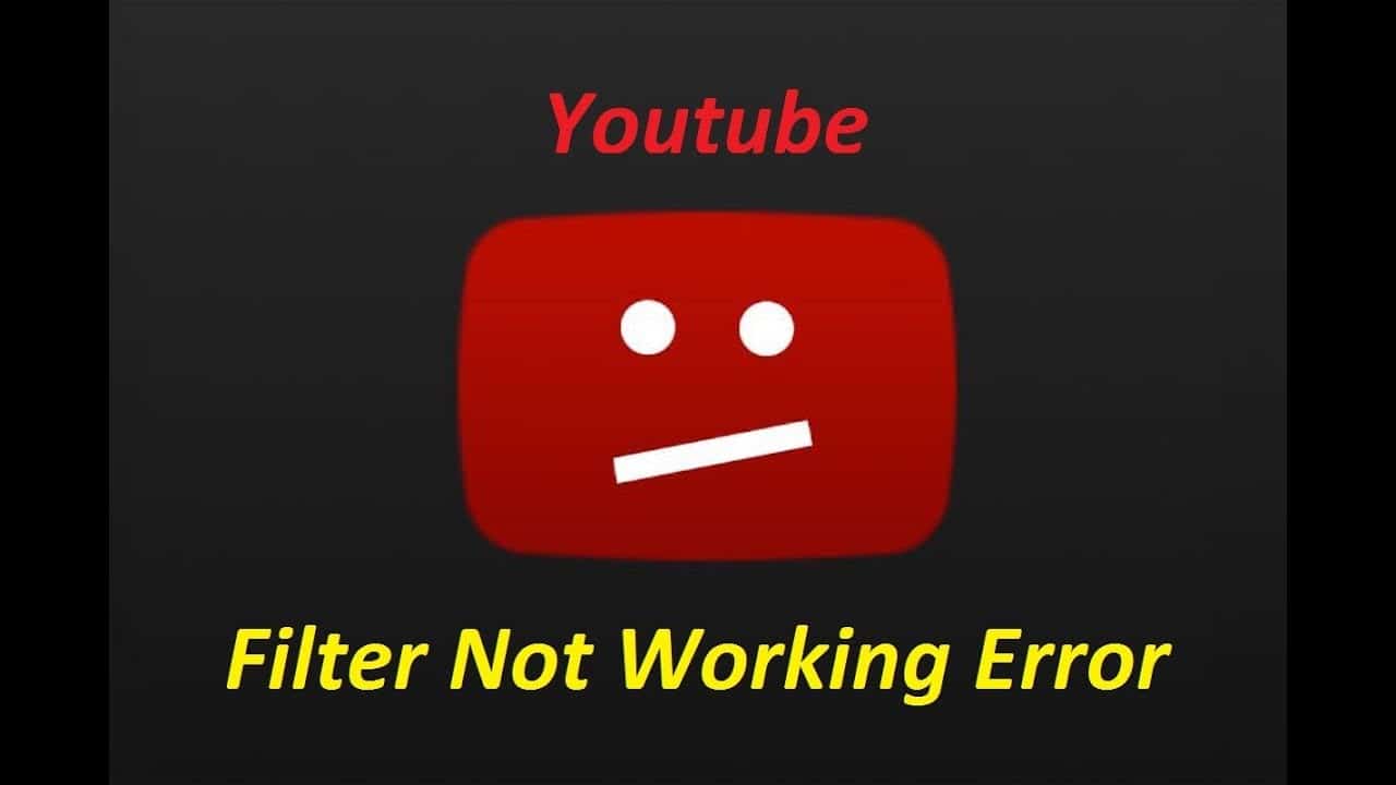 How To Solve The “Youtube Filters Not Working” Error