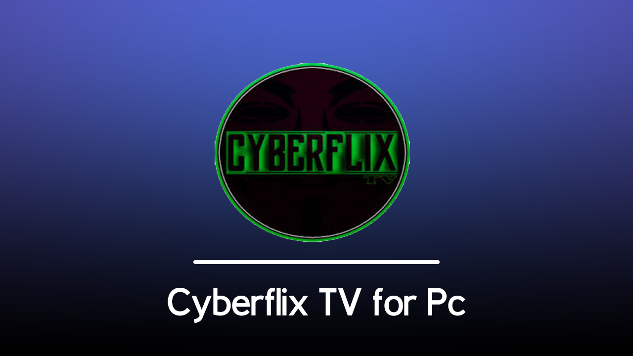 Download Cyberflix APK for PC/Mac and Android