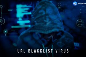 Everything You Need To Know About URL Blacklist Virus
